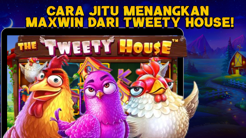 The Tweety House: Cara Jitu Menangkan Maxwin dariTweety House!