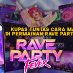 Kupas Tuntas Cara Maxwin di Permainan Rave Party Fever