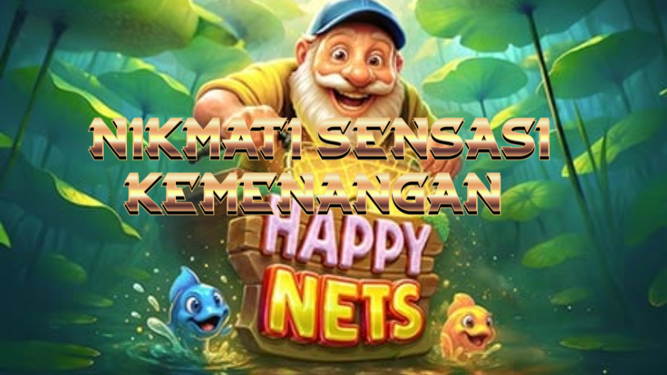Happy Nets: Slot Online Ceria dengan Jaringan Keberuntungan yang Menguntungkan